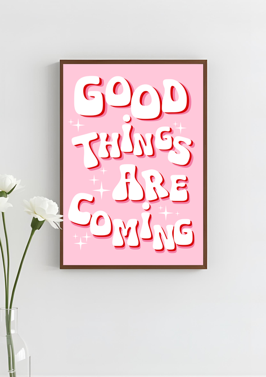Good Things Are Coming Art Print, Unframed